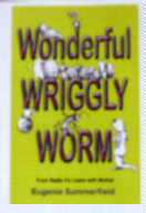 Latest book - Wonderful Wriggly Worm, from Radio 4's 'Listen with Mother'